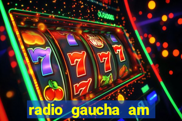 radio gaucha am 600 porto alegre rs